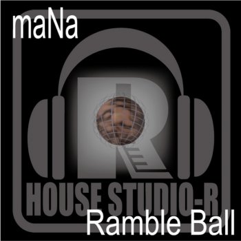 Mana' Ramble Ball - Original Mix