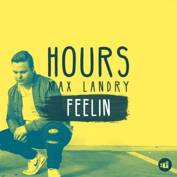 HOURS feat. Max Landry Feelin'