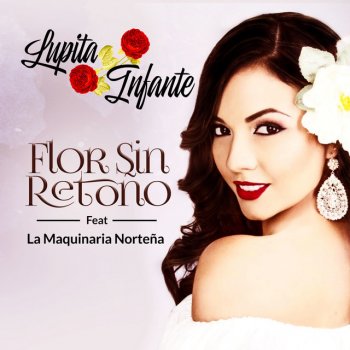 Lupita Infante feat. La Maquinaria Norteña Flor Sin Retoño