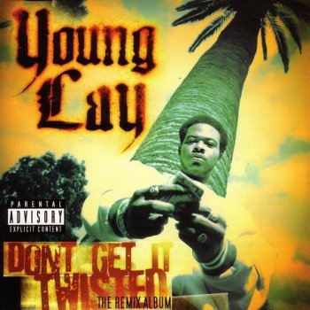 Young Lay Don't Get It Twisted (remix)