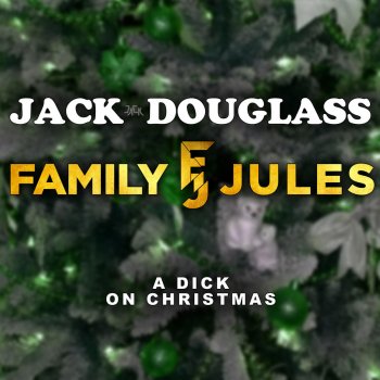 Jack Douglass feat. FamilyJules A Dick on Christmas