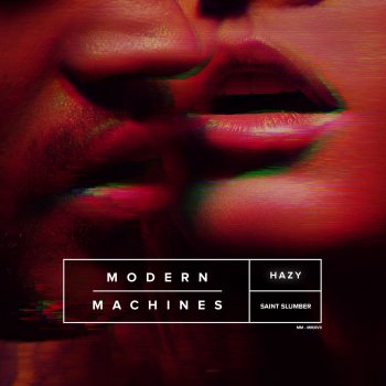 Modern Machines feat. Saint Slumber Hazy