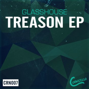 Glass House Treason - Original Mix