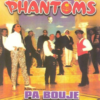 Phantoms Pa bouje (Big Up Your Chest)
