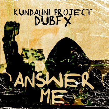 Dub FX feat. Kundalini Project Answer Me
