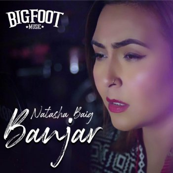 Bigfoot feat. Natasha Baig Banjar