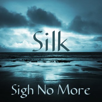 Silk Sigh No More