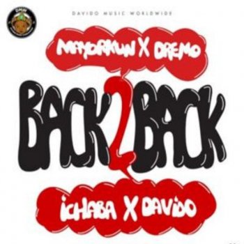 DMW, Ichaba, Dremo, Mayorkun & DaVido Back-2-Back (feat.Davido, Mayorkun, Dremo, Ichaba)