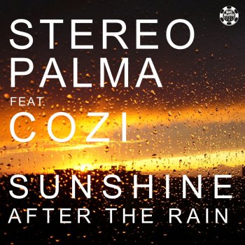 Stereo Palma feat. Cozi Sunshine After the Rain (Roberto Rios X Dan Sparks Mix)