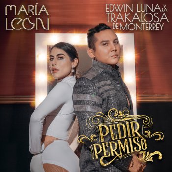 María León feat. Edwin Luna y La Trakalosa de Monterrey Pedir Permiso (feat. Edwin Luna y La Trakalosa de Monterrey)