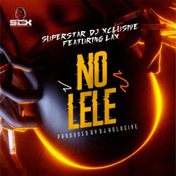 DJ Xclusive feat. L.A.X No Lele (feat. L.A.X)