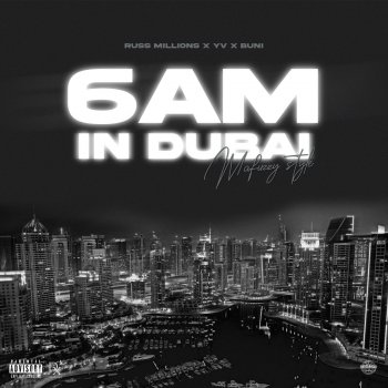 Russ Millions feat. YV & Buni 6am in Dubai (feat. YV & Buni)