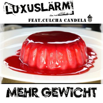 Luxuslärm feat. Culcha Candela Mehr Gewicht