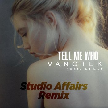 Vanotek feat. Eneli Tell Me Who (Studio Affairs Remix)