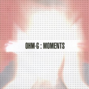 Ohm-G The Only Moment