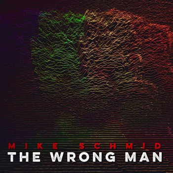 Mike Schmid The Wrong Man