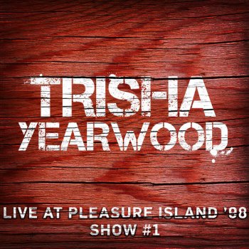 Trisha Yearwood Believe Me Baby (I Lied) - Live at Pleasure Island, Florida, 1998