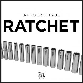 Autoerotique Ratchet