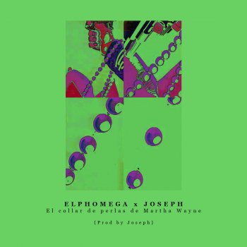 Elphomega feat. Joseph El collar de perlas de Martha Wayne
