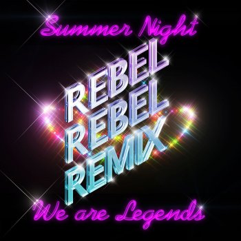 We Are Legends Summer Night - Rebel Rebel Remix