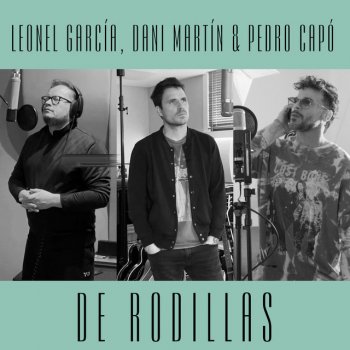 Leonel García feat. Dani Martín & Pedro Capó De Rodillas