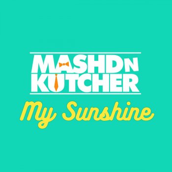 Mashd N Kutcher My Sunshine