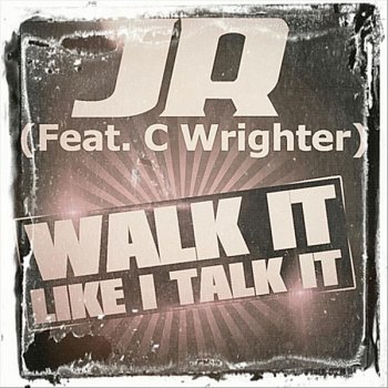 JR Walk It Like I Talk It (feat. C Wrighter)