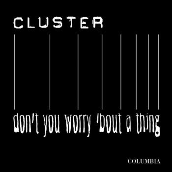 Cluster Don't You Worry 'bout a Thing