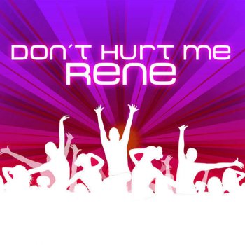 René Don't Hurt Me - Vocal