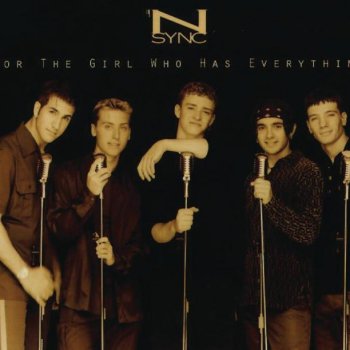 *NSYNC For the Girl Who Has Everything (unplugged version)