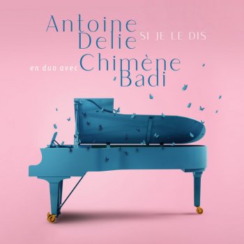 Antoine Delie feat. Chimène Badi Si je le dis (feat. Chimène Badi)