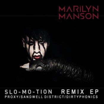 Marilyn Manson feat. Sandwell District Slo-Mo-Tion - Sandwell District Remix
