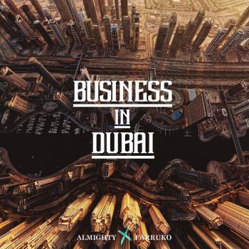 Almighty feat. Farruko Business In Dubai