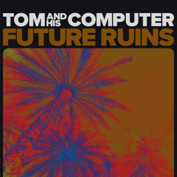 TOM and his Computer Lovers and Gasoline (feat. Roxy Jules)
