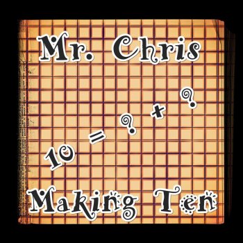 Mr. Chris Making Ten (Number Bonds Song)