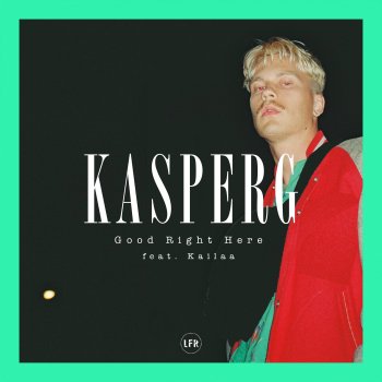 KASPERG feat. Kailaa Good Right Here