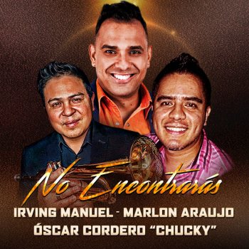 Irving Manuel No Encontrarás (feat. Oscar Cordero "Chucky" & Marlon Araujo)