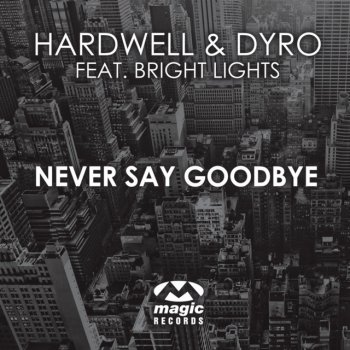 Hardwell feat. Dyro & Bright Lights Never Say Goodbye (Radio Edit)