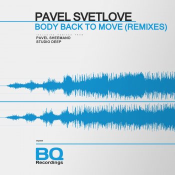 Pavel Svetlove feat. Pavel Sheemano Body Back to Move - Pavel Sheemano Remix