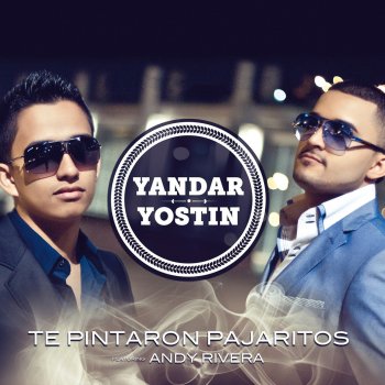 Yandar & Yostin feat. Andy Rivera Te Pintaron Pajaritos