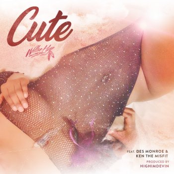 Willie Hyn Cute (feat. Des Monroe & Ken The Misfit)