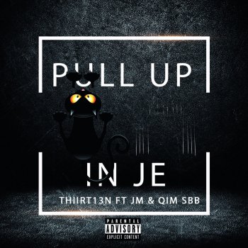 Thiirt13n feat. JM Fuego, Qim SBB & Marvelouz Pull Up in Je Poes
