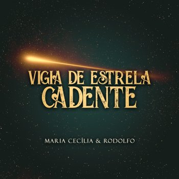 Maria Cecília & Rodolfo Vigia de Estrela Cadente