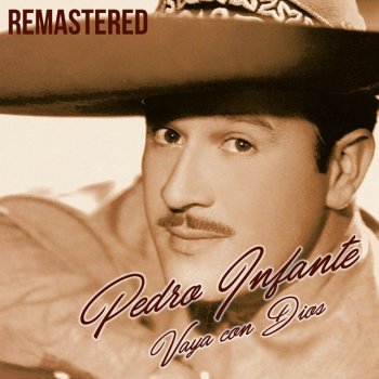 Pedro Infante Flor Sin Retoño - Remastered