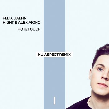 Felix Jaehn feat. Hight & Alex Aiono Hot2Touch (Nu Aspect Remix Extended Version)
