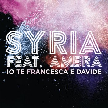 Syria feat. Ambra Angiolini Io Te Francesca E Davide
