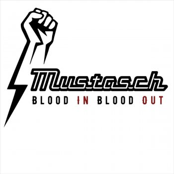 Mustasch Blood in Blood Out