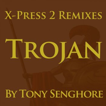 Tony Senghore Trojan (X-Press 2's Two Pitch Mix)