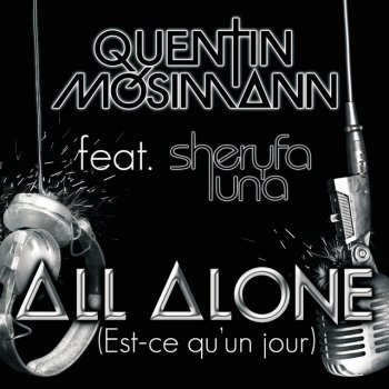 Quentin Mosimann feat. Sheryfa Luna All Alone (Est-Ce Qu'Un Jour) - Radio Edit FR