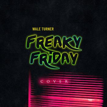 Wale Turner Freaky Friday